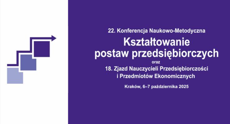 W stronę przyszłości – 22. Konferencja i 18. Zjazd Nauczycieli Przedsiębiorczości
